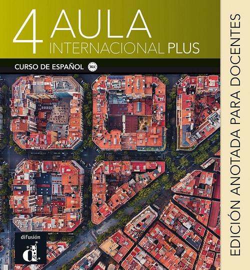 Aula Internacional Plus 4 - Edición anotada para docentes.