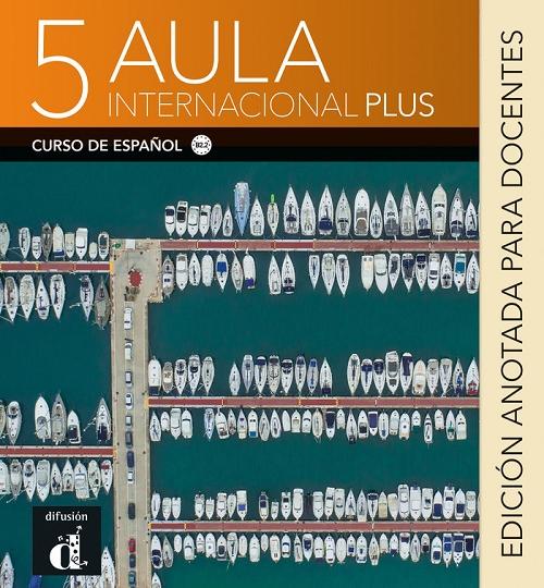Aula Internacional Plus 5. Edición anotada para docentes