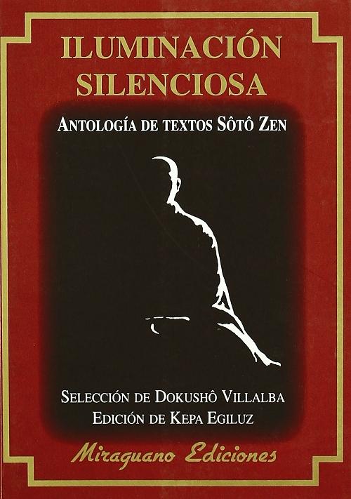 Iluminación silenciosa "Antología de textos Soto Zen".