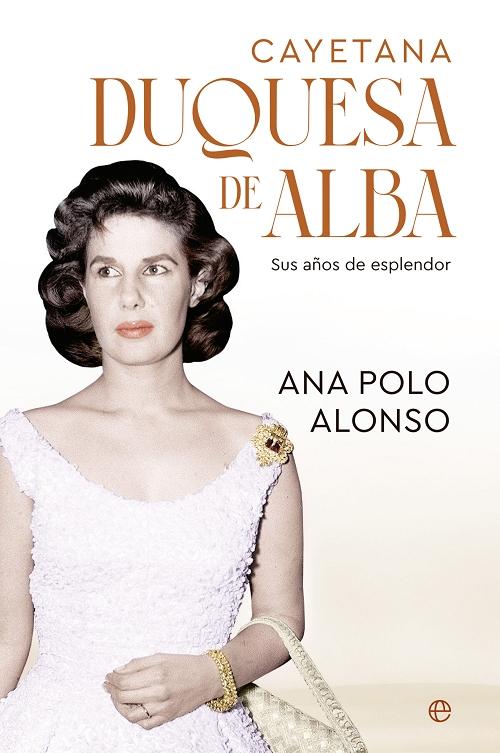 Cayetana Duquesa de Alba "Sus años de esplendor"