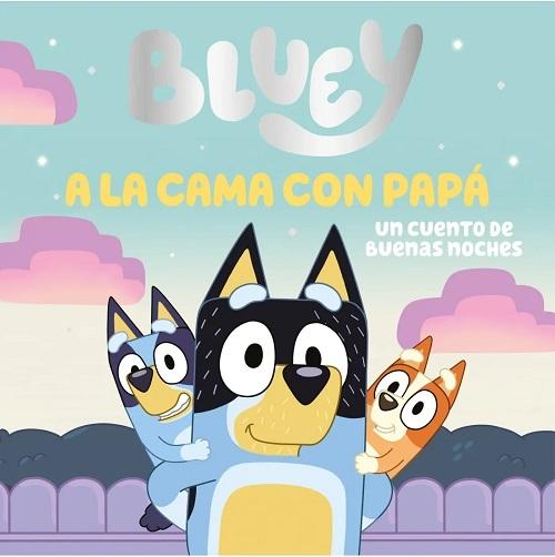 A la cama con papá "(Bluey. Un cuento) Un cuento de buenas noches"