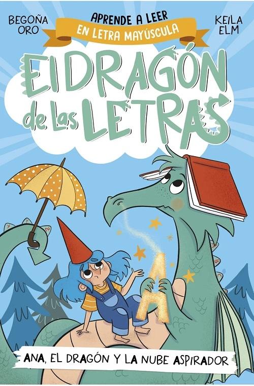 Ana, el dragón y la nube aspirador "(El dragón de las letras - 1) (Aprende a leer en letra mayúscula)"