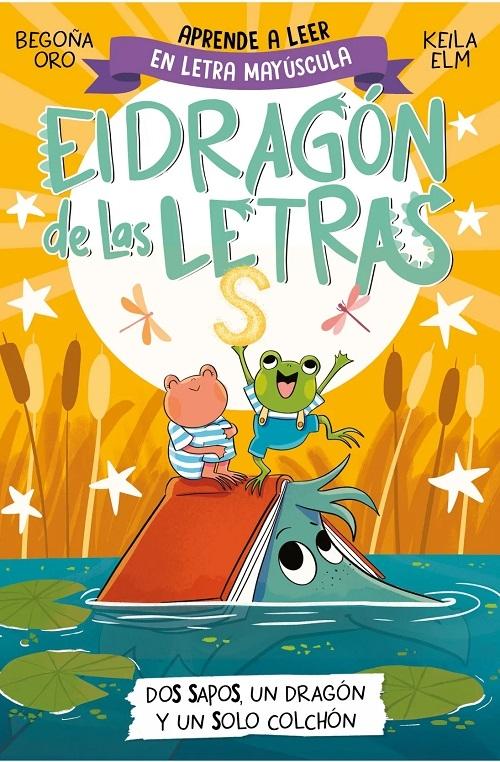 Dos sapos, un dragón y un solo colchón "(El dragón de las letras - 4) (Aprende a leer en letra mayúscula)".