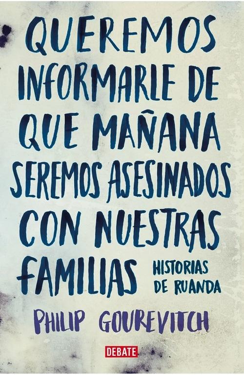 Queremos informarle de que mañana seremos asesinados con nuestras familias "Historias de Ruanda"