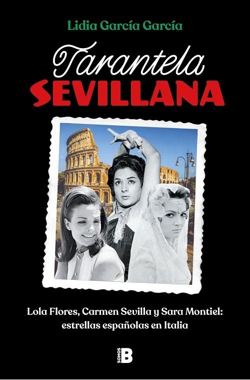 Tarantela sevillana "Lola Flores, Carmen Sevilla y Sara Montiel: estrellas españolas en Italia"
