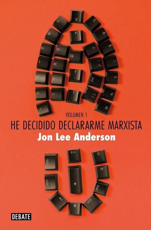 He decidido declararme marxista - Volumen 1 "Crónicas reunidas, 1980-2024"