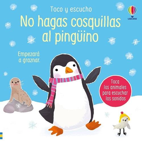 No hagas cosquillas al pingüino "Empezará a graznar (Toco y escucho)"