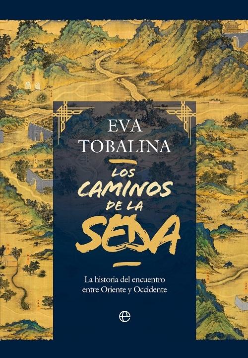 Los caminos de la seda "La historia del encuentro entre Oriente y Occidente"
