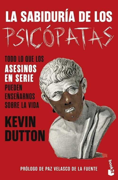 La sabiduría de los psicópatas "Todo lo que los asesinos en serie pueden enseñarnos sobre la vida"