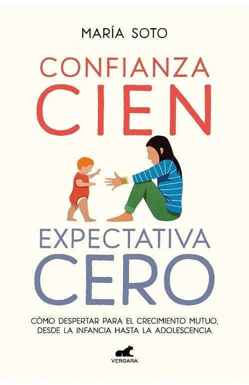 Confianza cien, expectativa cero "Cómo despertar para el crecimiento mutuo, desde la infancia hasta la adolescencia"