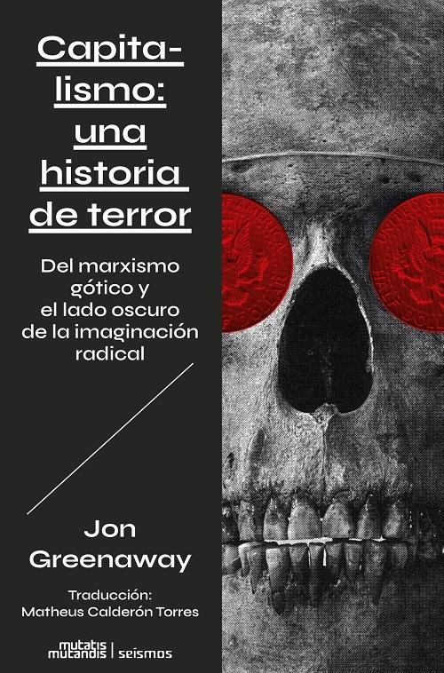Capitalismo: una historia de terror "Del marxismo gótico y el lado oscuro de la imaginación radical"