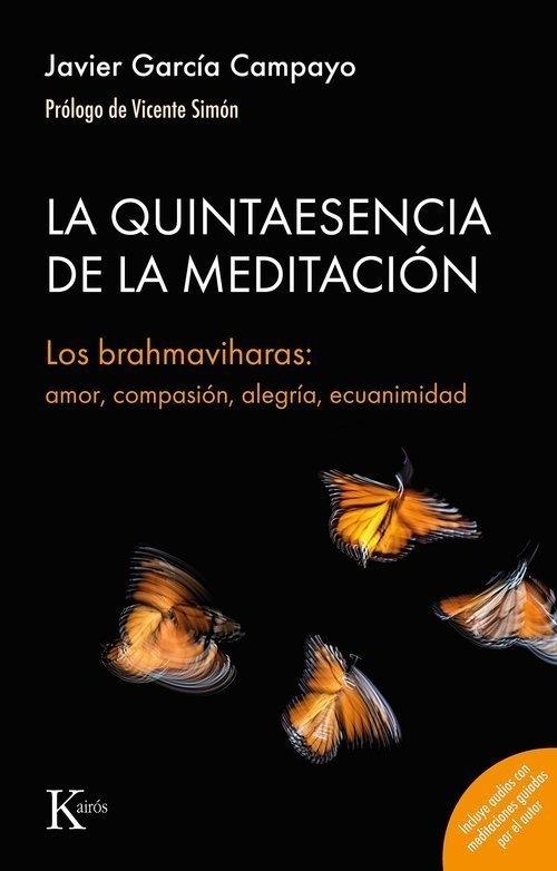 La quitaesencia de la meditación "Los brahmaviharas: amor, compasión, alegría ecuanimidad"