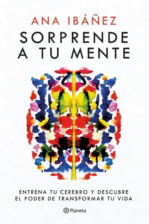 Sorprende a tu mente "Entrena tu cerebro y descubre el poder de transformar tu vida"