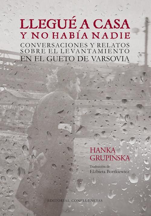 Llegué a casa y no había nadie "Conversaciones y relatos sobre el levantamiento en el gueto"