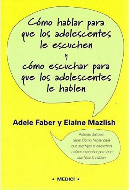 Cómo hablar para que los adolescentes le escuchen y cómo escuchar para que los adolescentes le hablen