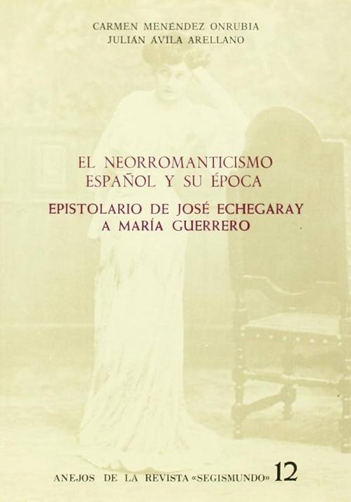 El neorromanticismo español y su época "Epistolarío de José Echegaray a María Guerrero"