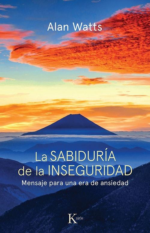 La sabiduría de la inseguridad "Mensaje para una era de ansiedad"