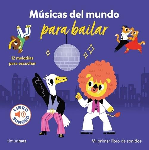 Músicas del mundo para bailar "(Mi primer libro de sonidos. 12 melodías para escuchar)"