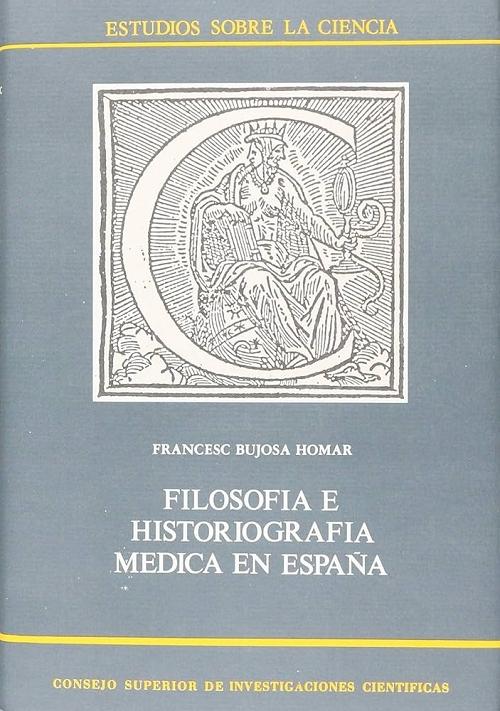 Filosofía e historiografía médica en España "Los supuestos epistemológicos de los historiadores clásicos de la medicina española"