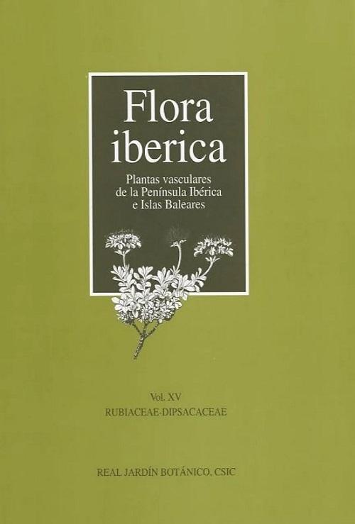 Flora iberica - Vol. XV: Rubiaceae-Dipsacaceae "Plantas vasculares de la Península Ibérica e Islas Baleares"