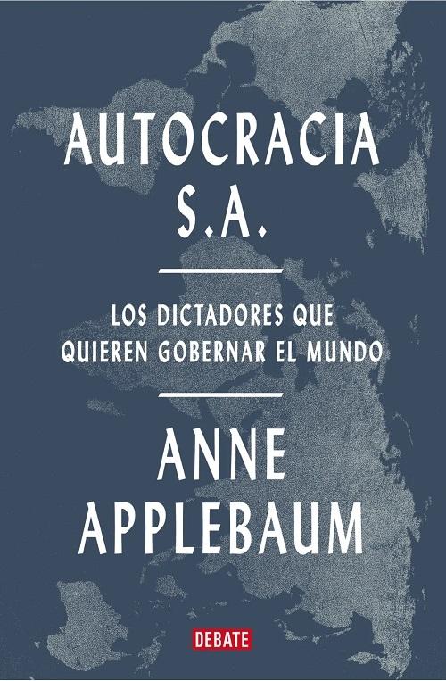 Autocracia S.A. "Los dictadores que quieren gobernar el mundo"