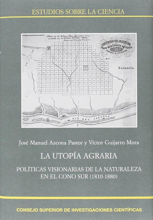 La utopía agraria "Políticas visionarias de la naturaleza en el Cono Sur (1810-1880)".