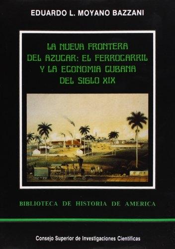 La nueva frontera del azúcar: El ferrocarril y la economía cubana del siglo XIX