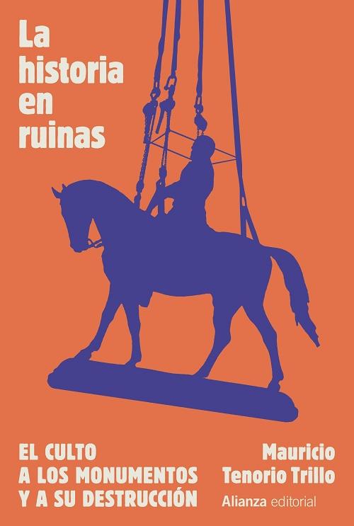 La historia en ruinas "El culto a los monumentos y a su destrucción"