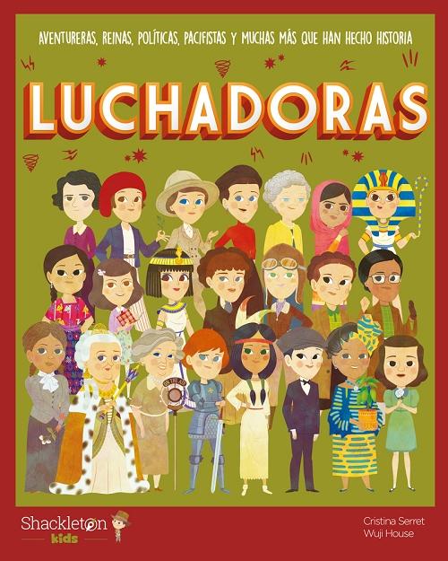 Luchadoras "Aventureras, reinas, políticas, pacifistas y muchas más que han hecho historia"