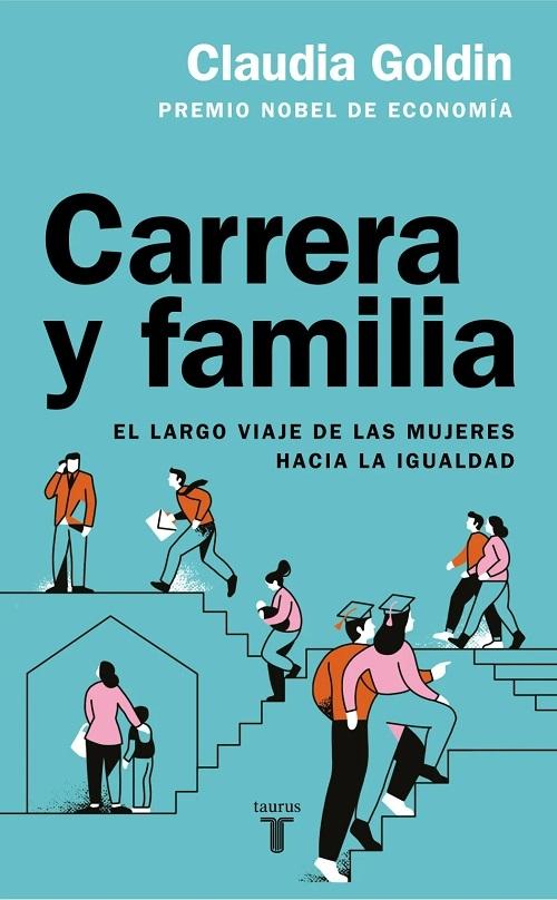 Carrera y familia "El largo viaje de las mujeres hacia la igualdad"