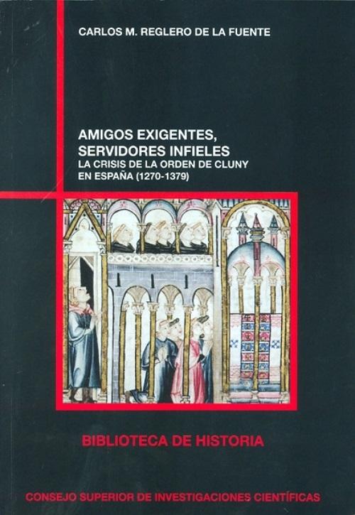 Amigos exigentes, servidores infieles "La crisis de la Orden de Cluny en España (1270-1379)"