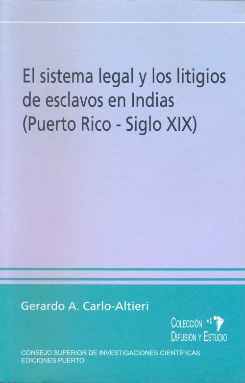 El sistema legal y los litigios de esclavos en Indias "(Puerto Rico - Siglo XIX)"