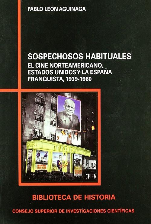 Sospechosos habituales "El cine norteamericano, Estados Unidos y la España franquista, 1939-1960"