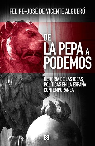 De la Pepa a Podemos "Historia de las ideas políticas en la España contemporánea"