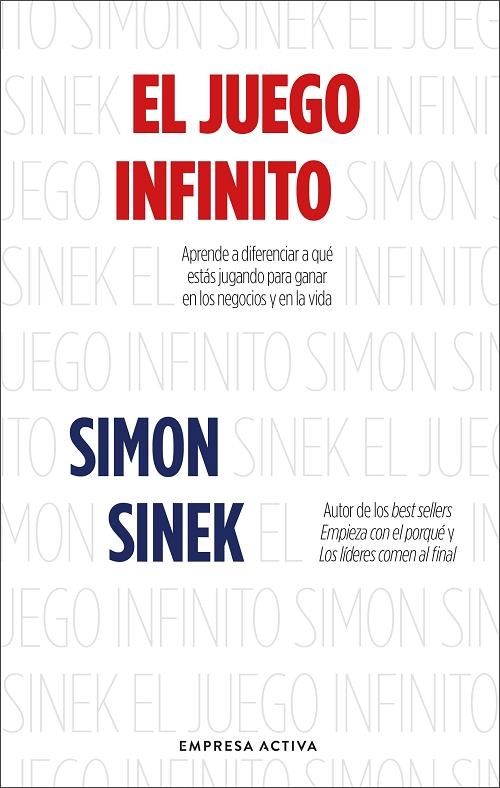 El juego infinito "Aprende a diferenciar a qué estás jugando para ganar en los negocios y en la vida"