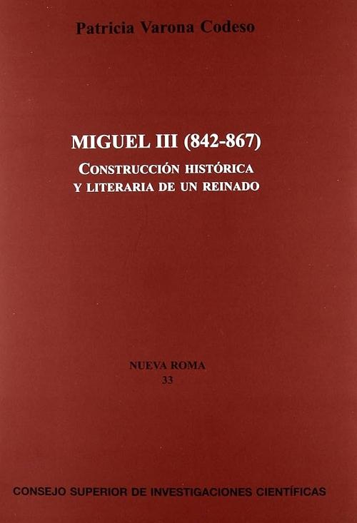 Miguel III (842-867) "Construcción histórica y literaria de un reinado"