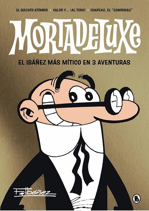 Mortadeluxe "El sulfato atómico / Valor y... ¡al toro! / Chapeau, el <esmirriau>"