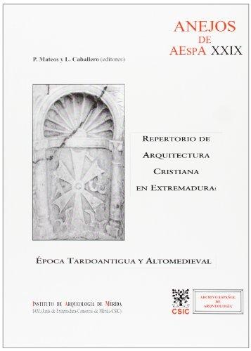 Repertorio de arquitectura cristiana de Extremadura "Epoca tardoantigua y altomedieval"