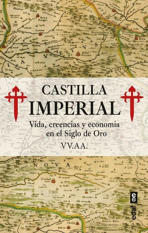 Castilla imperial "Vida, creencias y economía en el Siglo de Oro"