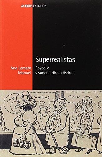 Superrealistas. Rayos-x y vanguardias artísticas