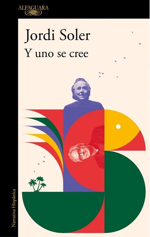 Y uno se cree "De cómo Joan Manuel Serrat y yo nos pusimos, una vez, a escribir una canción"