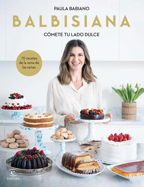 Balbisiana. Cómete tu lado dulce "70 recetas de la reina de las tartas"