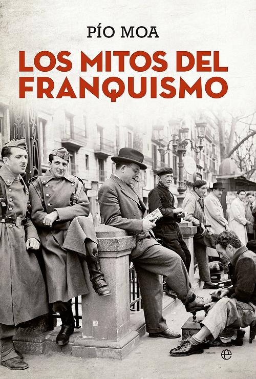 Los mitos del franquismo "Una revisión en profundidad de una época crucial".