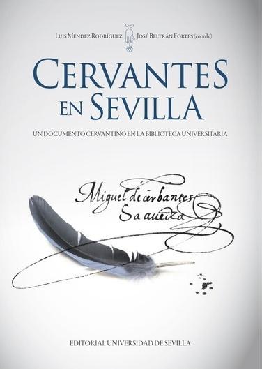Cervantes en Sevilla "Un documento cervantino en la Biblioteca Universitaria"