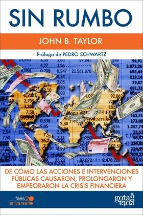 Sin rumbo "De cómo las acciones e intervenciones públicas causaron, prolongaron y empeoraron la crisis financiera"