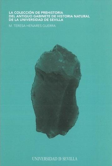 La colección de Prehistoria del Antiguo Gabinete de Historia Natural de la Universidad de Sevilla "(Incluye CD)"