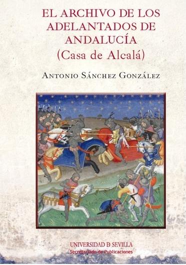 El Archivo de los Adelantados de Andalucía (Casa de Alcalá)