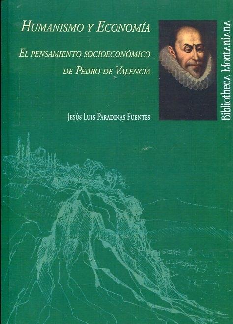 Humanismo y economía "El pensamiento socioeconómico de Pedro de Valencia"