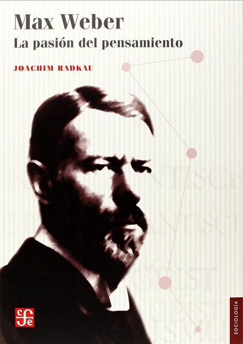 Max Weber "La pasión del pensamiento"
