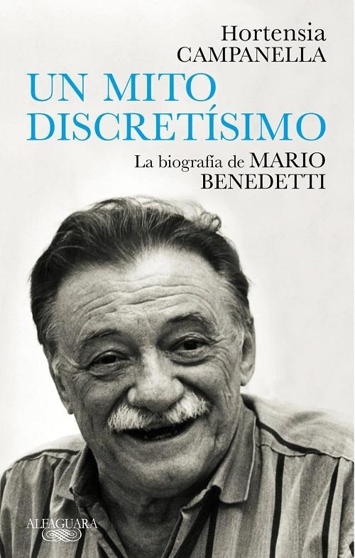 Un mito discretísimo "La biografía de Mario Benedetti".